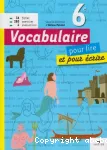 Vocabulaire 6e pour lire et pour crire