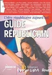 L'ide rpublicaine aujourd'hui : guide rpublicain