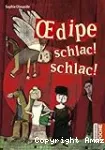 Oedipe schlac ! schlac !