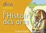 Dico atlas de l'Histoire des arts