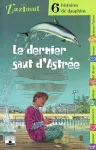 Le dernier saut d'Astre, 6 histoires de dauphins