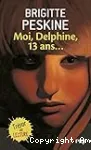 Moi, Delphine, 13 ans