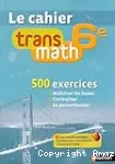 Le cahier Transmath 6