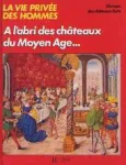  l'abri des chteaux du Moyen Age...