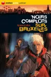 Noirs complots sur Bruxelles