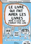 Le livre qui fait aimer les livres mme  ceux qui n'aiment pas lire !