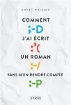 Comment j'ai crit un roman sans m'en rendre compte