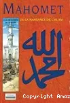 Mahomet ou La naissance de l'islam