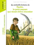 La vritable histoire de Paulin, le petit paysan qui rvait d'tre chevalier