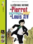 La vritable histoire de Pierrot, serviteur  la cour de Louis XIV