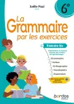 La grammaire par les exercices 6e Itinraire bis