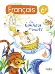 Franais 6e Au bonheur des mots