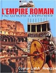 L'Empire romain : un monde  explorer.