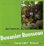 Dans l'univers du Douanier Rousseau