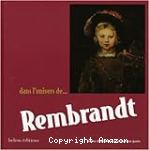 Dans l'univers de Rembrandt