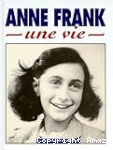 Anne Franck - une vie -