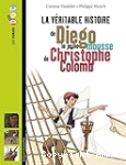 La vritable histoire de Diego le jeune mousse de Christophe Colomb
