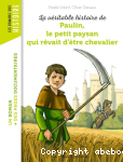 La vritable histoire de Paulin, le petit paysan qui rvait d'tre chevalier